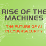 Rise of the Machines - The Future of AI in Cybersecurity