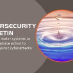 Cybersecurity Bulletin: EPA urges water systems to take immediate action to protect against cyberattacks