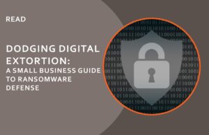 Dodging Digital Extortion A small business guide to ransomware defense