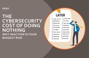 The small business cybersecurity cost of doing nothing
