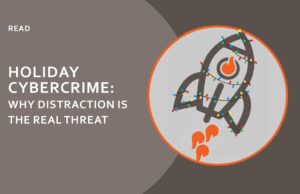 Read our blog on the real threat with Holiday cybercrime