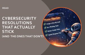 Cybersecurity Resolutions for Smaller Businesses That Actually Stick