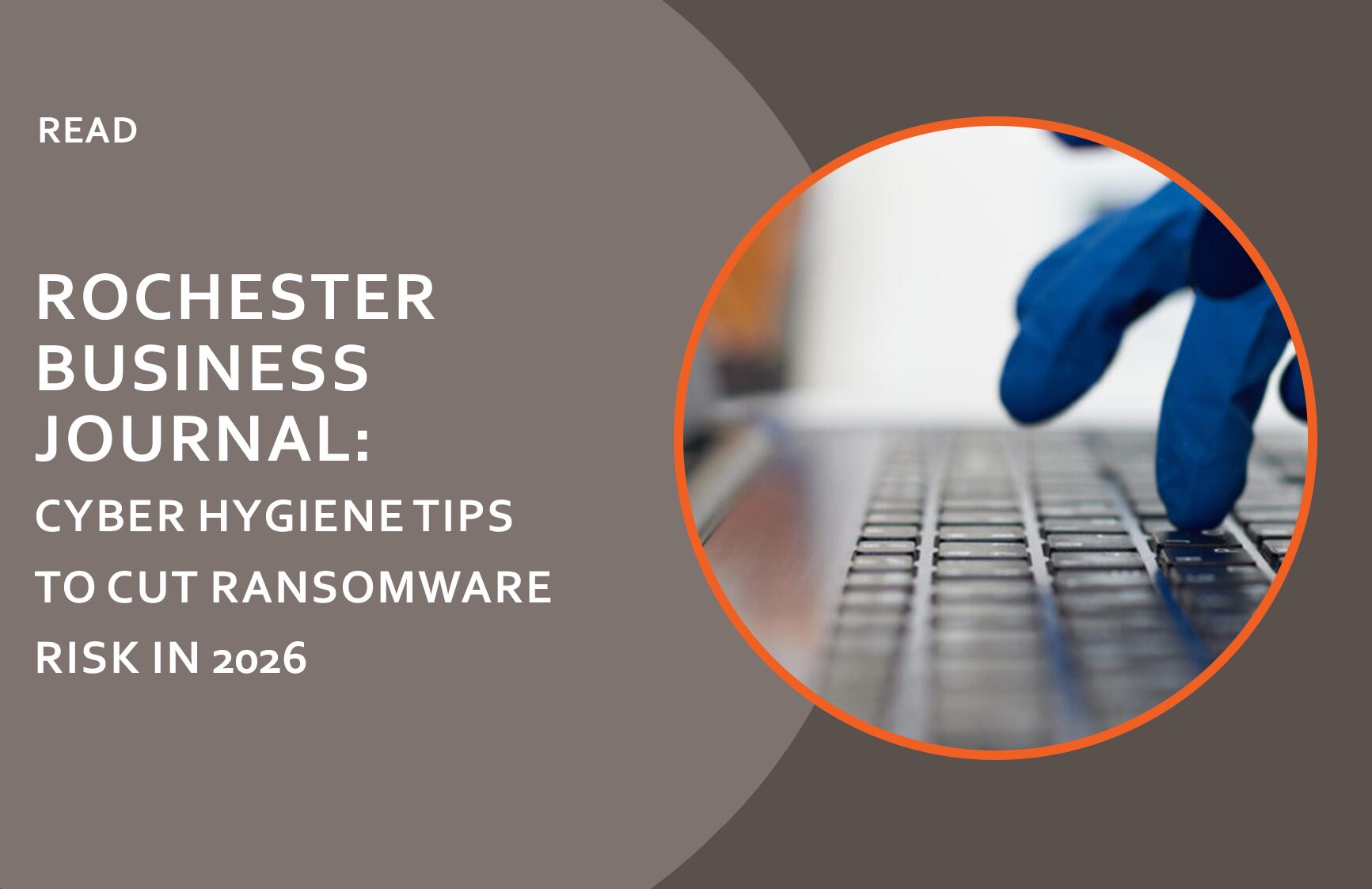 Rochester Business Journal Cyber Hygiene Tips to Cut Ransomware Risk in 2026