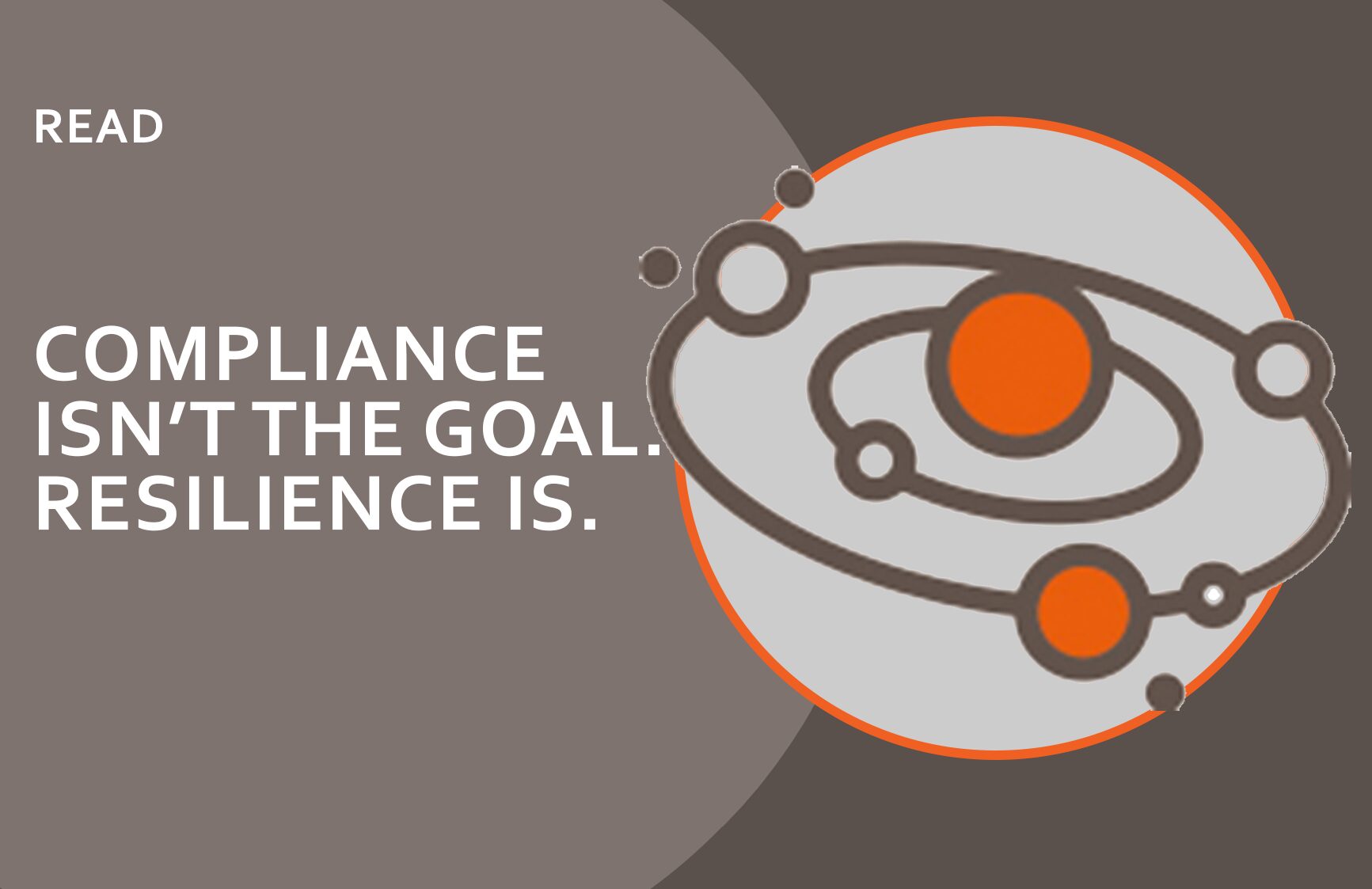 Compliance Isn’t the Goal. Resilience Is.
