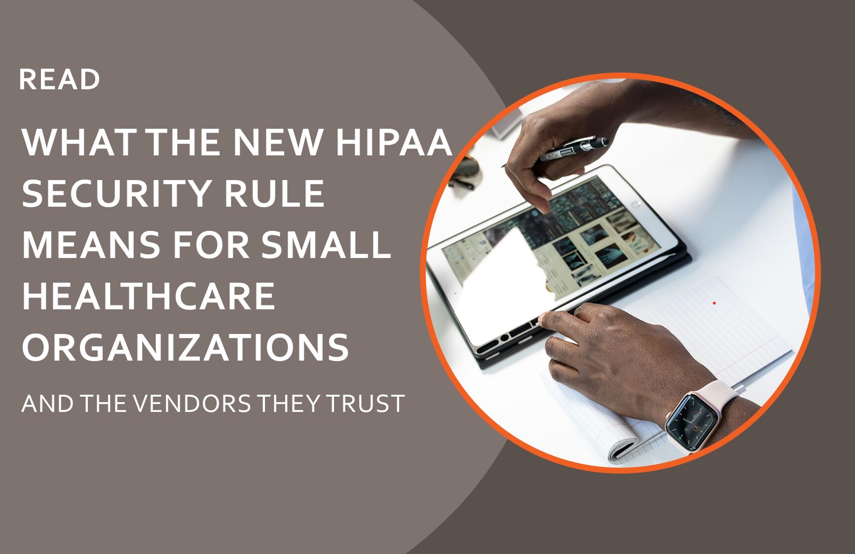 What the new HIPAA security rule means for small healthcare organizations and the vendors they trust.