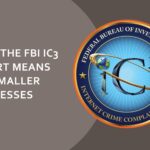 What the FBI IC3 Report means for smaller businesses