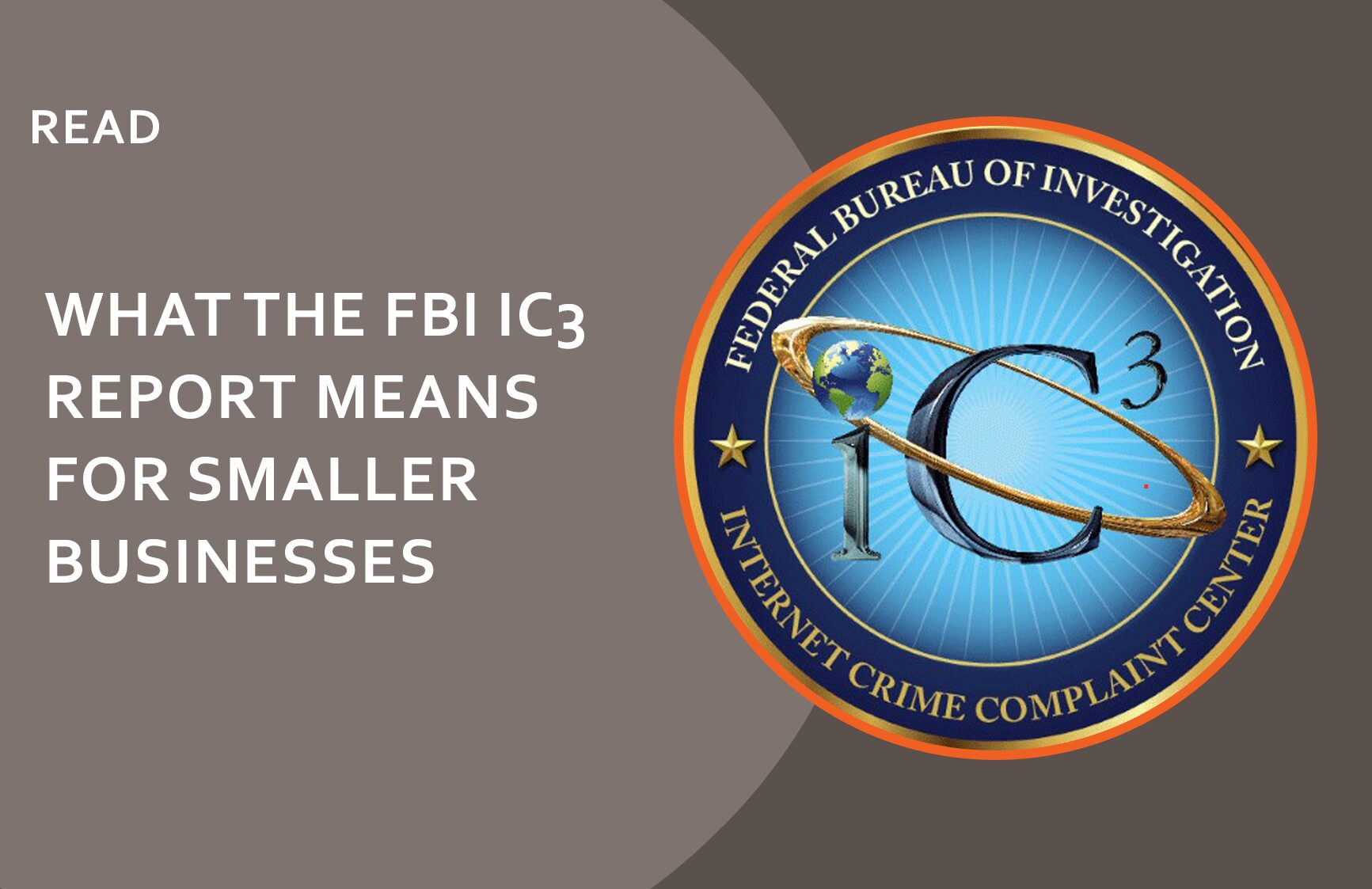 What the FBI IC3 Report means for smaller businesses