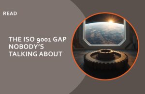 The ISO9001 Gap Nobody is Talking About