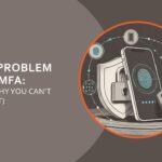 The problem with MFA